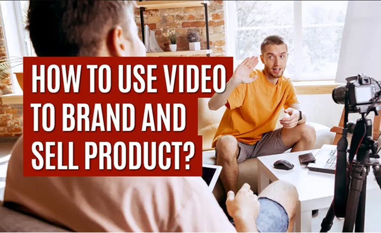 چگونه از محتوای ویدئویی برای فروش محصول و فروش استفاده کنیم؟